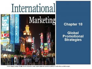 Chapter 18 Global Promotional Strategies 2010 Cengage Learning