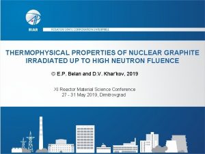 THERMOPHYSICAL PROPERTIES OF NUCLEAR GRAPHITE IRRADIATED UP TO THERMOPHYSICAL PROPERTIES OF NUCLEAR GRAPHITE IRRADIATED UP TO