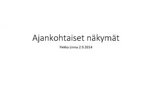 Ajankohtaiset nkymt Pekka Linna 2 9 2014 Synergiaryhmn