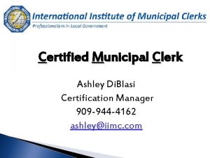 Certified Municipal Clerk Ashley Di Blasi Certification Manager