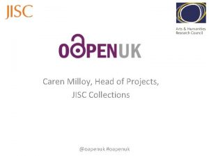 Caren Milloy Head of Projects JISC Collections oapenuk