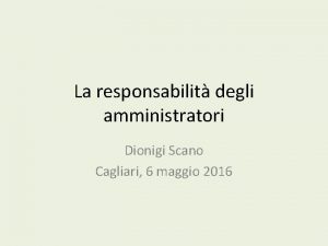 La responsabilit degli amministratori Dionigi Scano Cagliari 6