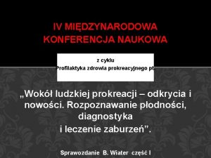 IV MIDZYNARODOWA KONFERENCJA NAUKOWA z cyklu Profilaktyka zdrowia