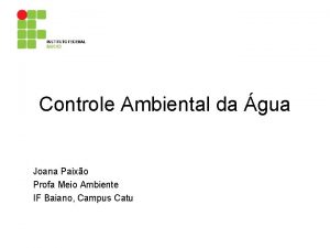 Controle Ambiental da gua Joana Paixo Profa Meio