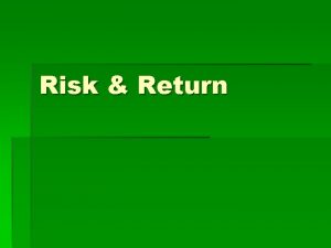 Risk Return KONSEP DASAR Konsep dasar Investor menyukai