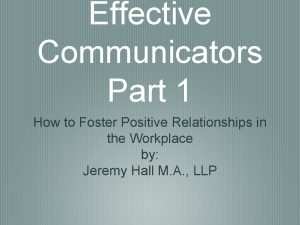 Effective Communicators Part 1 How to Foster Positive