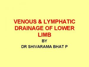 VENOUS LYMPHATIC DRAINAGE OF LOWER LIMB BY DR