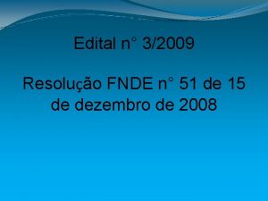 Edital n 32009 Resoluo FNDE n 51 de