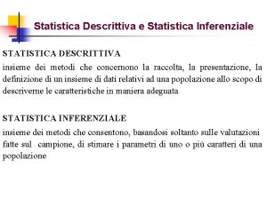Statistica Descrittiva e Statistica Inferenziale STATISTICA DESCRITTIVA insieme