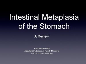 Intestinal Metaplasia of the Stomach A Review Kent