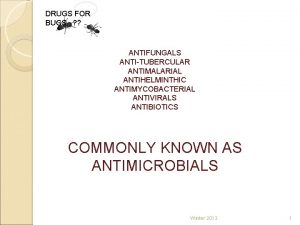 DRUGS FOR BUGS ANTIBIOTICS ANTIVIRALSA ANTIFUNGALS ANTITUBERCULAR ANTIMALARIAL