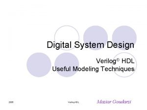 Digital System Design Verilog HDL Useful Modeling Techniques