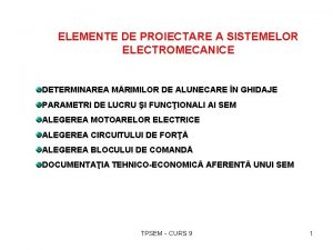 ELEMENTE DE PROIECTARE A SISTEMELOR ELECTROMECANICE DETERMINAREA MRIMILOR