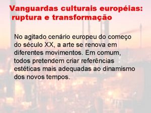 Vanguardas culturais europias ruptura e transformao No agitado