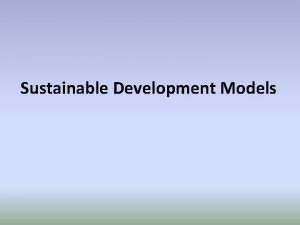 Model of sustainable development Model of sustainable development