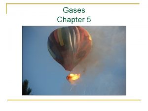 Gases Chapter 5 Things to know about gases