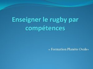 Enseigner le rugby par comptences Formation Plante Ovale