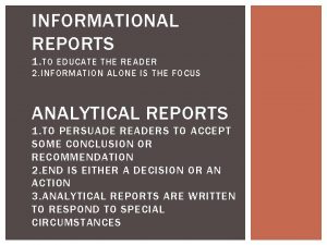 Most informational reports are written