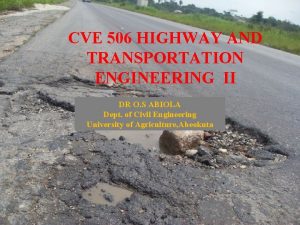 CVE 506 HIGHWAY AND TRANSPORTATION ENGINEERING II DR