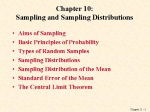 Chapter 10 Sampling and Sampling Distributions Aims of