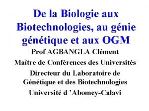 De la Biologie aux Biotechnologies au gnie gntique