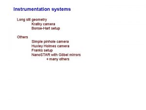 Instrumentation systems Long slit geometry Kratky camera BonseHart