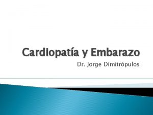 Cardiopata y Embarazo Dr Jorge Dimitrpulos Frecuencia 1