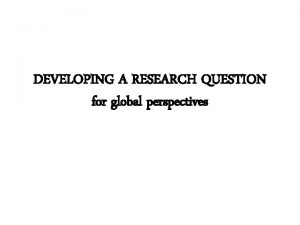 Global perspectives research questions