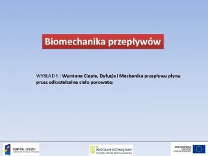 Biomechanika przepyww WYKAD 6 Wymiana Ciepa Dyfuzja i