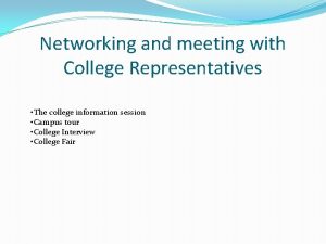 Networking and meeting with College Representatives The college