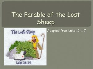 The Parable of the Lost Sheep Adapted from