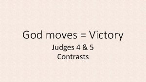 God moves Victory Judges 4 5 Contrasts God