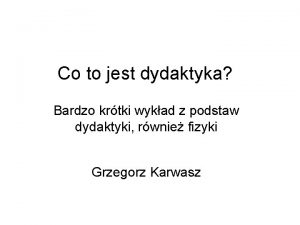 Co to jest dydaktyka Bardzo krtki wykad z