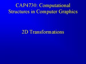 CAP 4730 Computational Structures in Computer Graphics 2