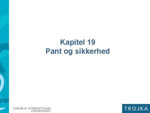 Kapitel 19 Pant og sikkerhed Pant og sikkerhed