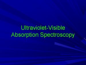 UltravioletVisible Absorption Spectroscopy Electronic Excitation by UVVis Spectroscopy