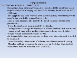 Surgical infection HISTORY OF SURGICAL INFECTION Surgical infection