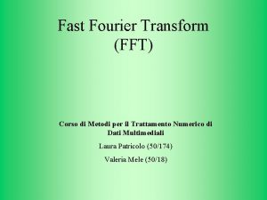 Fast fourier transform (fft)