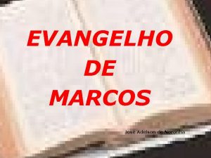 EVANGELHO DE MARCOS Jos Adelson de Noronha Marcos