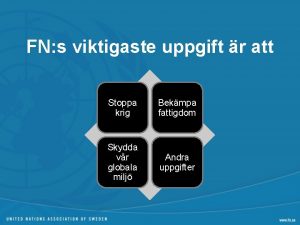 FN s viktigaste uppgift r att Stoppa krig