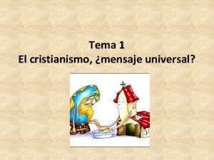 Tema 1 El cristianismo mensaje universal El cristianismo