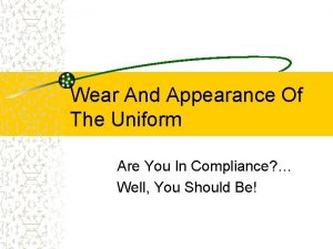Wear And Appearance Of The Uniform Are You