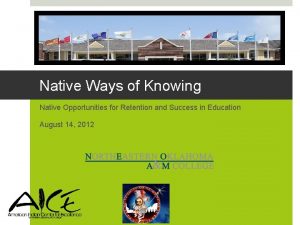 Native Ways of Knowing Native Opportunities for Retention