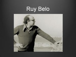 Ruy Belo Vida e obra Ruy Belo nasceu