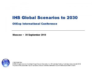 IHS Global Scenarios to 2030 Oil Exp International