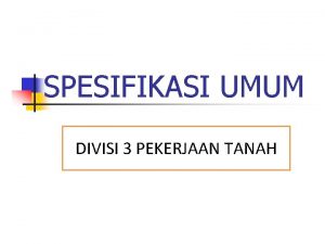 SPESIFIKASI UMUM DIVISI 3 PEKERJAAN TANAH DIV 3