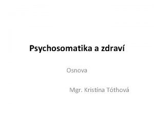 Psychosomatika a zdrav Osnova Mgr Kristna Tthov Zdrav