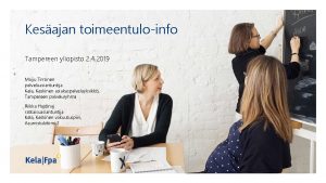 Kesajan toimeentuloinfo Tampereen yliopisto 2 4 2019 Maiju