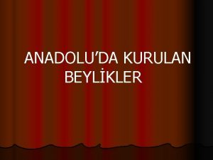 ANADOLUDA KURULAN BEYLKLER OSMANOULLARI 1299 1918 l Osmanllar