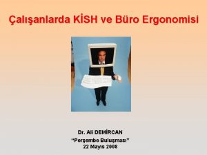 alanlarda KSH ve Bro Ergonomisi Dr Ali DEMRCAN